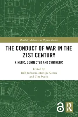 Prowadzenie wojny w XXI wieku: Kinetyczne, połączone i syntetyczne - The Conduct of War in the 21st Century: Kinetic, Connected and Synthetic