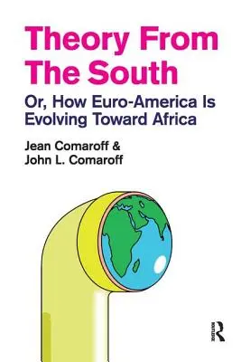 Teoria z Południa: Albo jak Euroameryka ewoluuje w kierunku Afryki - Theory from the South: Or, How Euro-America is Evolving Toward Africa