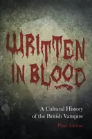 Zapisane we krwi - kulturowa historia brytyjskiego wampira - Written in Blood - A Cultural History of the British Vampire