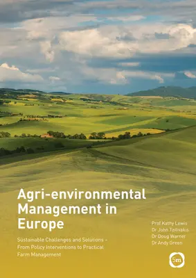 Zarządzanie rolnośrodowiskowe w Europie: zrównoważone wyzwania i rozwiązania - od interwencji politycznych po praktyczne zarządzanie gospodarstwem rolnym - Agri-Environmental Management in Europe: Sustainable Challenges and Solutions - From Policy Interventions to Practical Farm Management