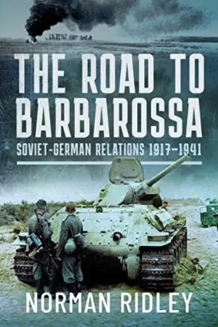 Droga do Barbarossy: stosunki radziecko-niemieckie w latach 1917-1941 - The Road to Barbarossa: Soviet-German Relations, 1917-1941