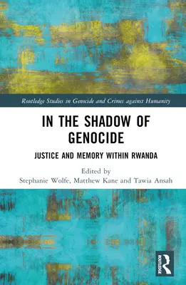 W cieniu ludobójstwa: Sprawiedliwość i pamięć w Rwandzie - In the Shadow of Genocide: Justice and Memory Within Rwanda