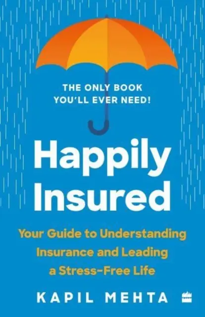 Happily Insured - Twój przewodnik po zrozumieniu ubezpieczeń i prowadzeniu bezstresowego życia - Happily Insured - Your Guide to Understanding Insurance and Leading a Stress-free Life