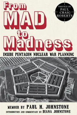 Od szaleństwa do szaleństwa: Planowanie wojny nuklearnej w Pentagonie - From Mad to Madness: Inside Pentagon Nuclear War Planning