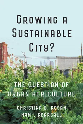 Uprawa zrównoważonego miasta? Kwestia rolnictwa miejskiego - Growing a Sustainable City?: The Question of Urban Agriculture