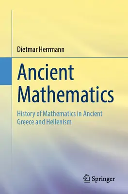 Starożytna matematyka: Historia matematyki w starożytnej Grecji i hellenizmie - Ancient Mathematics: History of Mathematics in Ancient Greece and Hellenism