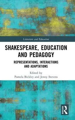 Szekspir, edukacja i pedagogika: Reprezentacje, interakcje i adaptacje - Shakespeare, Education and Pedagogy: Representations, Interactions and Adaptations