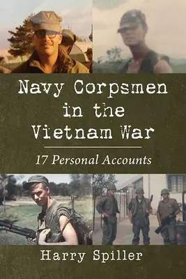 Korpus marynarki wojennej w wojnie w Wietnamie: 17 osobistych relacji - Navy Corpsmen in the Vietnam War: 17 Personal Accounts