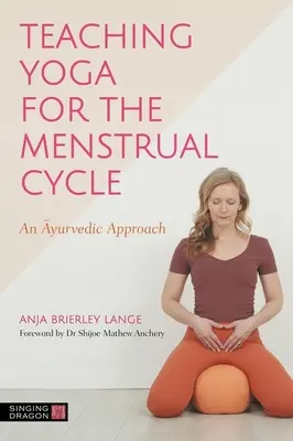 Nauczanie jogi dla cyklu menstruacyjnego: Ajurwedyjskie podejście - Teaching Yoga for the Menstrual Cycle: An Ayurvedic Approach