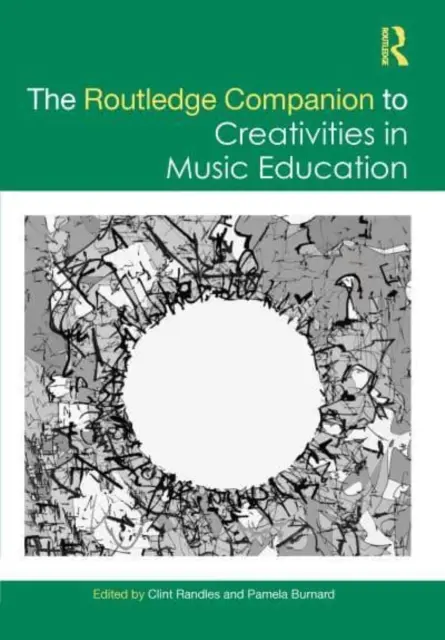 The Routledge Companion to Creativities in Music Education (Kompendium kreatywności w edukacji muzycznej) - The Routledge Companion to Creativities in Music Education