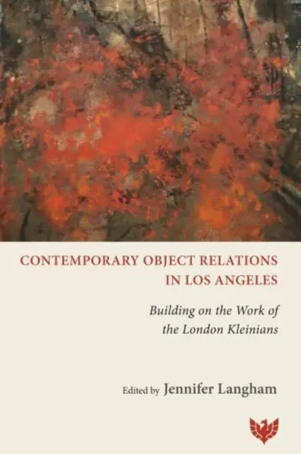 Współczesne relacje przedmiotowe w Los Angeles: Opierając się na pracy londyńskich kleinistów - Contemporary Object Relations in Los Angeles: Building on the Work of the London Kleinians