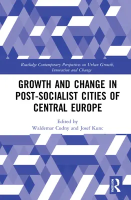 Rozwój i zmiany w postsocjalistycznych miastach Europy Środkowej - Growth and Change in Post-socialist Cities of Central Europe