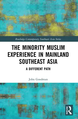 Doświadczenie mniejszości muzułmańskiej w kontynentalnej Azji Południowo-Wschodniej: Inna ścieżka - The Minority Muslim Experience in Mainland Southeast Asia: A Different Path