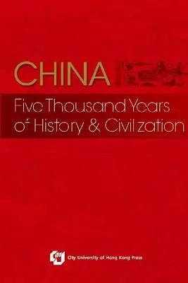 Chiny: Pięć tysięcy lat historii i cywilizacji - China: Five Thousand Years of History and Civilization