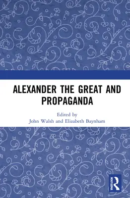 Aleksander Wielki i propaganda - Alexander the Great and Propaganda