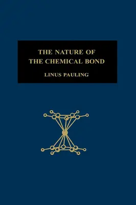 Natura wiązania chemicznego: wprowadzenie do nowoczesnej chemii strukturalnej - The Nature of the Chemical Bond: An Introduction to Modern Structural Chemistry