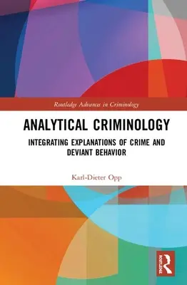 Kryminologia analityczna: Integracja wyjaśnień przestępczości i zachowań dewiacyjnych - Analytical Criminology: Integrating Explanations of Crime and Deviant Behavior