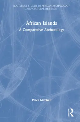 Wyspy afrykańskie: Archeologia porównawcza - African Islands: A Comparative Archaeology