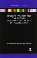 Polityka i język angielski Orwella „w epoce pseudokracji” - Orwell's Politics and the English Language