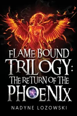 Trylogia związana z płomieniem: Powrót Feniksa - Flame Bound Trilogy: The Return of The Phoenix