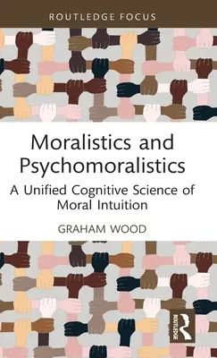 Moralistyka i psychomoralistyka: Ujednolicona kognitywistyka intuicji moralnej - Moralistics and Psychomoralistics: A Unified Cognitive Science of Moral Intuition
