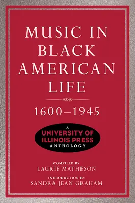 Muzyka w życiu czarnoskórych Amerykanów, 1600-1945: A University of Illinois Press Anthology - Music in Black American Life, 1600-1945: A University of Illinois Press Anthology