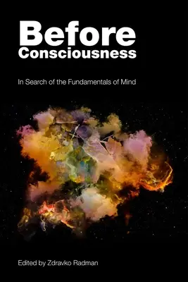 Przed świadomością: W poszukiwaniu podstaw umysłu - Before Consciousness: In Search of the Fundamentals of Mind