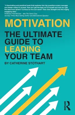 Motywacja: The Ultimate Guide to Leading Your Team - Motivation: The Ultimate Guide to Leading Your Team