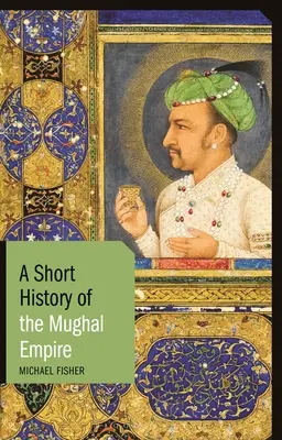 Krótka historia imperium Mogołów - A Short History of the Mughal Empire