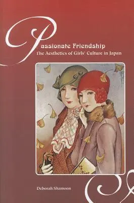 Namiętna przyjaźń: Estetyka kultury dziewczęcej w Japonii - Passionate Friendship: The Aesthetics of Girl's Culture in Japan
