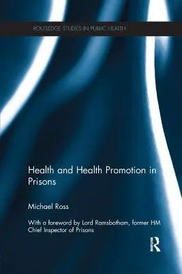 Zdrowie i promocja zdrowia w więzieniach - Health and Health Promotion in Prisons