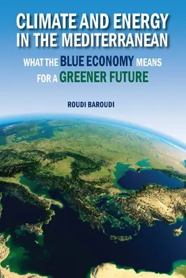 Klimat i energia w regionie Morza Śródziemnego: co oznacza niebieska gospodarka dla bardziej ekologicznej przyszłości - Climate and Energy in the Mediterranean: What the Blue Economy Means for a Greener Future