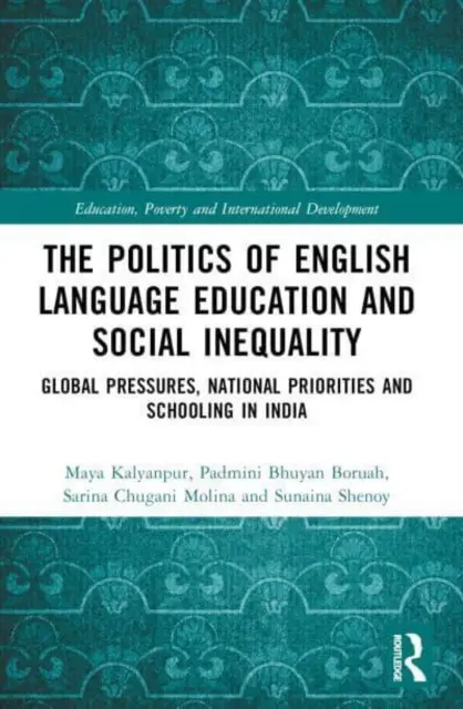 Polityka edukacji anglojęzycznej i nierówności społecznych: Globalne naciski, krajowe priorytety i szkolnictwo w Indiach - The Politics of English Language Education and Social Inequality: Global Pressures, National Priorities and Schooling in India