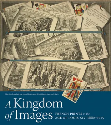 Królestwo obrazów: Francuskie grafiki w epoce Ludwika XIV, 1660-1715 - A Kingdom of Images: French Prints in the Age of Louis XIV, 1660-1715