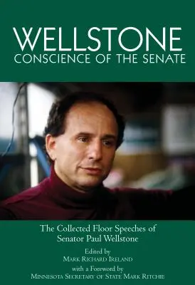 Wellstone, Sumienie Senatu: Zebrane przemówienia senatora Paula Wellstone'a - Wellstone, Conscience of the Senate: The Collected Floor Speeches of Senator Paul Wellstone