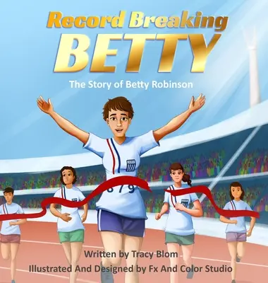 Rekordowa Betty: Historia Betty Robinson - Record Breaking Betty: The Story of Betty Robinson