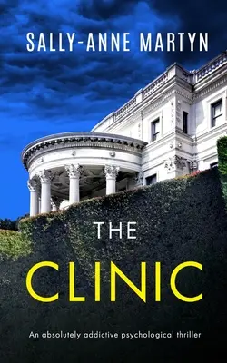 THE CLINIC absolutnie uzależniający thriller psychologiczny - THE CLINIC an absolutely addictive psychological thriller