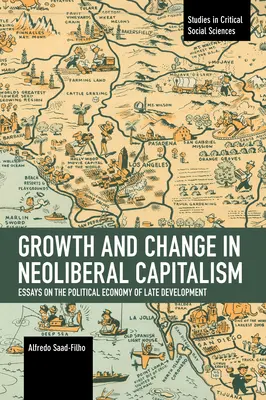 Wzrost i zmiana w neoliberalnym kapitalizmie: Eseje o ekonomii politycznej późnego rozwoju - Growth and Change in Neoliberal Capitalism: Essays on the Political Economy of Late Development