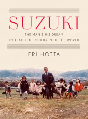 Suzuki: Człowiek i jego marzenie o nauczaniu dzieci świata - Suzuki: The Man and His Dream to Teach the Children of the World