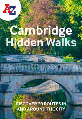 A-Z Cambridge Hidden Walks: Odkryj 20 tras w mieście i wokół niego - A-Z Cambridge Hidden Walks: Discover 20 Routes in and Around the City