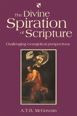 Boskie natchnienie Pisma Świętego: Wyzywające perspektywy ewangeliczne - The Divine Spiration of Scripture: Challenging Evangelical Perspectives