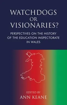 Strażnicy czy wizjonerzy? Perspektywy historii inspektoratu edukacji w Walii - Watchdogs or Visionaries?: Perspectives on the History of the Education Inspectorate in Wales