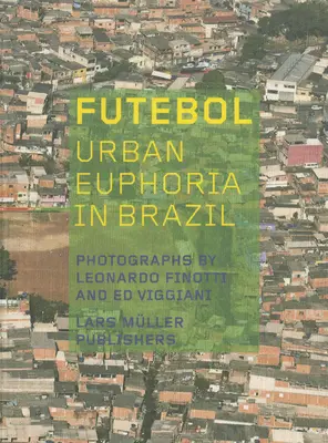 Futebol: Miejska euforia w Brazylii - Futebol: Urban Euphoria in Brazil