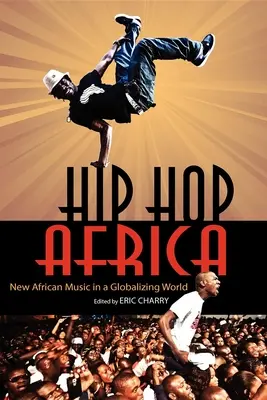 Hip Hop Afryka: Nowa muzyka afrykańska w globalizującym się świecie - Hip Hop Africa: New African Music in a Globalizing World