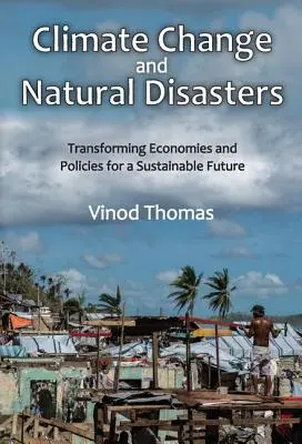 Zmiany klimatu i klęski żywiołowe: Przekształcanie gospodarek i polityk na rzecz zrównoważonej przyszłości - Climate Change and Natural Disasters: Transforming Economies and Policies for a Sustainable Future