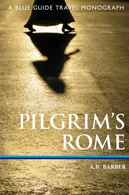 Rzym pielgrzyma: A Blue Guide Travel Monograph - Pilgrim's Rome: A Blue Guide Travel Monograph