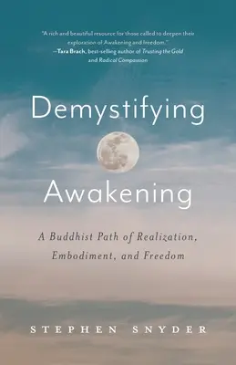 Demistyfikacja przebudzenia: Buddyjska ścieżka urzeczywistnienia, ucieleśnienia i wolności - Demystifying Awakening: A Buddhist Path of Realization, Embodiment, and Freedom