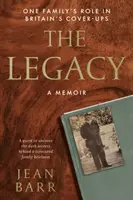 Legacy: A Memoir - Rola jednej rodziny w brytyjskich przykrywkach - Legacy: A Memoir - One family's role in Britain's cover-ups