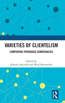 Odmiany klientelizmu: Porównanie demokracji patronackich - Varieties of Clientelism: Comparing Patronage Democracies