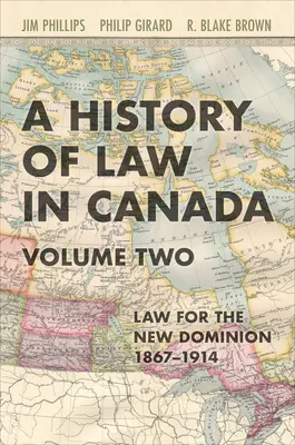 Historia prawa w Kanadzie, tom drugi: Prawo dla nowego dominium, 1867-1914 - History of Law in Canada, Volume Two: Law for a New Dominion, 1867-1914